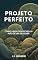 Livro Projeto Perfeito: Como a Biologia Revela a Mão de um Designer