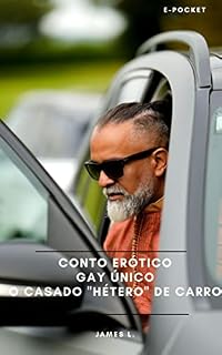 Livro e-Pocket - Conto Único - Conto Erótico Gay: O Casado "Hétero" Desconhecido De Carro