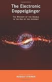 The Electronic Doppelgänger: The Mystery of the Double in the Age of the Internet by 