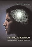 The Robot's Rebellion: Finding Meaning in the Age of Darwin