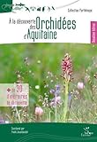 A la découverte des orchidées d'Aquitaine by 