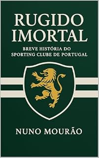 Livro Rugido Imortal: Breve História do Sporting Clube de Portugal