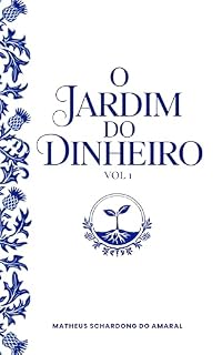 Livro O Jardim do Dinheiro VOL 1: Plantando e Colhendo na Bolsa de Valores