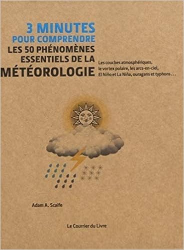 Amazon Fr 3 Minutes Pour Comprendre Les 50 Phenomenes Essentiels De La Meteorologie Scaife Adam Ackland Nick Slingo Julia Guenon Elisa Livres