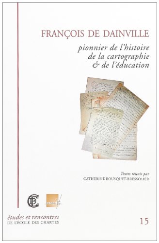 "francois de dainville ; pionnier de l'histoire de la cartographie et de l'education"