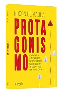 Livro PROTAGONISMO : Como vencer a autossabotagem e obter resultados mais positivos em Liderança, Vendas e Empreendedorismo