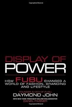 Display of Power: How FUBU Changed a World of Fashion, Branding and Lifestyle