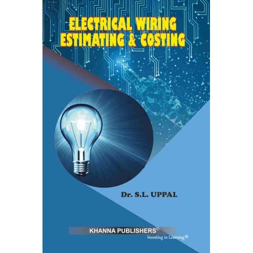Electrical Wiring Estimating & Costing Dr. S.L. Uppal and G.C. Garg