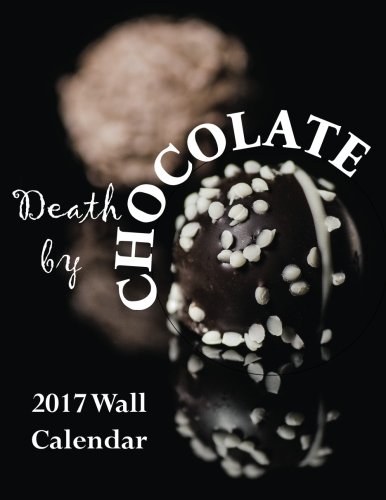 Death by Chocolate 2017 Wall Calendar (UK Edition)