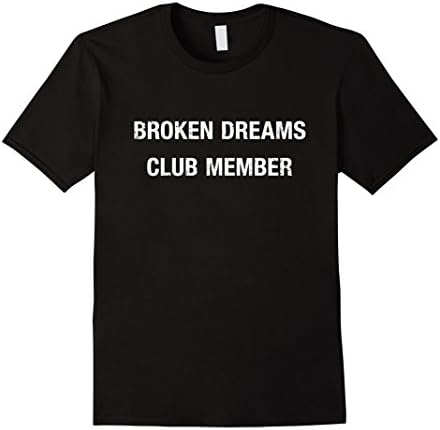 Funny Broken Dreams Club Member T-Shirt