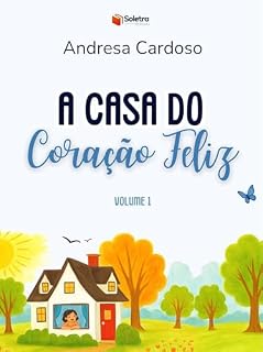 Livro A Casa do Coração Feliz - Volume 1: Quando o coração fala, a casa pode mudar! (A Casa do Coração Feliz – Coleção Completa)