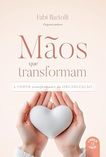 Livro Mãos que transformam: O poder transformador da organização