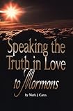 Speaking the Truth in Love to Mormons by 