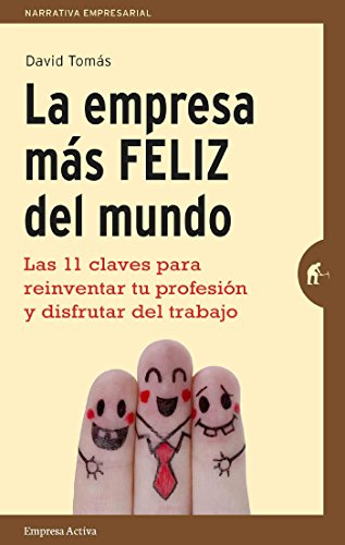 La empresa más feliz del mundo (Narrativa empresarial) (Spanish Edition)