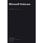 Microsoft HoloLens A Complete Guide