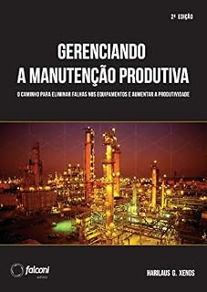 Livro Gerenciando a manutenção produtiva: Melhores práticas para eliminar falhas nos equipamentos e maximizar a produtividade