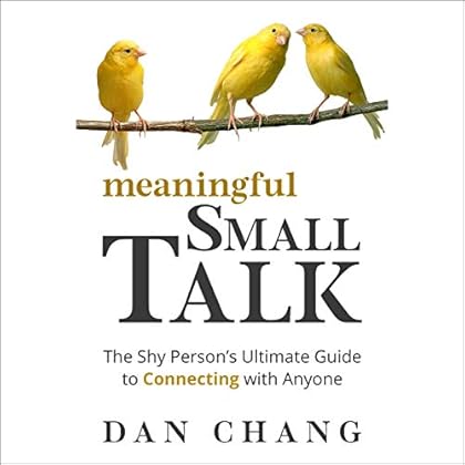 Meaningful Small Talk: The Shy Person's Ultimate Guide to Connecting with Anyone Meaningful Small Talk: The Shy Person's Ultimate Guide to Connecting with Anyone