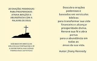 20 ORAÇÕES PODEROSAS PARA PROSPERIDADE: ATRAIA BENÇÃOS E ABUNDÂNCIA COM A PALAVRA DE DEUS: COM BASE EM VERSÍCULOS BÍBLICOS QUE FORTALECEM A FÉ E ABREM PORTA PARA VIÓRIAS FINANCEIRAS E ESPIRITUAIS