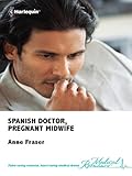 Spanish Doctor, Pregnant Midwife (Brides of Penhally Bay)