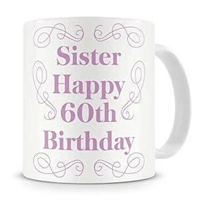 "Sister, Happy 60th Birthday" Mug - Birthday Mug Gift ...