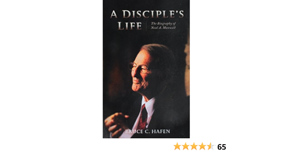 A Disciple S Life The Biography Of Neal A Maxwell Bruce C Hafen 9781606412503 Amazon Com Books