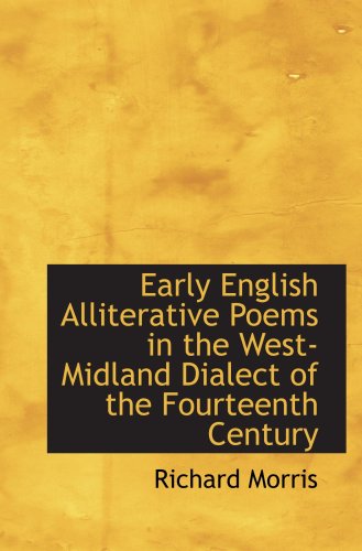Early English Alliterative Poems in the West-Midland Dialect of the Fourteenth Century
