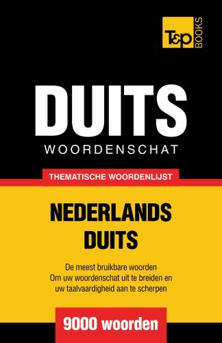 Thematische woordenschat Nederlands-Duits - 9000 woorden (Dutch Edition)
