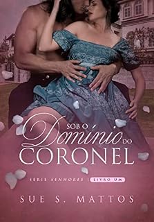 Livro Sob o Domínio do Coronel: Série Senhores - Livro 1