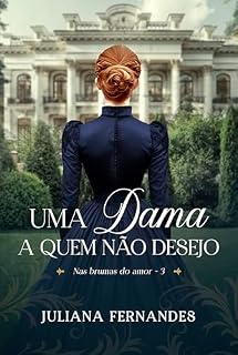 Livro Uma dama a quem não desejo (Nas brumas do amor Livro 3)