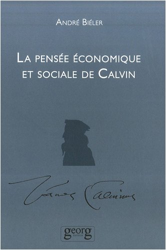 La Pensée économique et sociale de Calvin by André Biéler, Edouard Dommen, Jean-Pierre Thévenaz