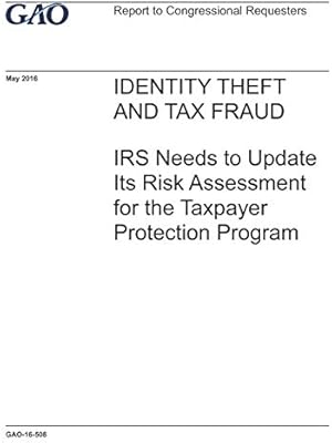 Identity Theft And Tax Fraud Irs Needs To Update Its Risk