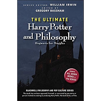 The Ultimate Harry Potter and Philosophy: Hogwarts for Muggles (The Blackwell Philosophy and Pop Culture Series Book 22) book cover