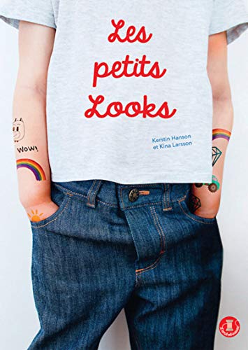 Les petits looks : 20 modèles pour enfant à coudre. Patrons inclus du 1 au 5 ans by Kerstin Hanson, Kina Larsson
