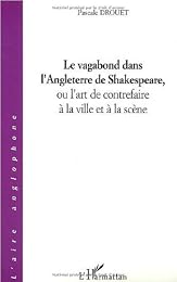 Le  vagabond dans l'Angleterre de Shakespeare ou L'art de contrefaire à la ville et à la scène