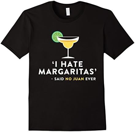 Men's Said No Juan Ever - I Hate Margaritas Funny TShirt Large Black