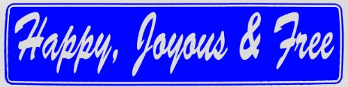 “Happy, Joyous & Free” Inspirational Bumper Sticker, #St19, Color – Blue & Silver, Size 11.5″ X 3″