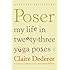 Poser: My Life in Twenty-three Yoga Poses