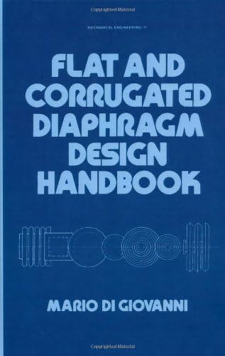 Flat and Corrugated Diaphragm Design Handbook (Dekker Mechanical Engineering Series) Hardcover – 29 Jan. 1982