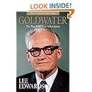 Goldwater: The Man Who Made a Revolution