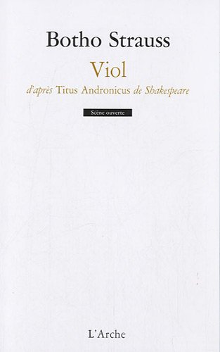 Viol : D'après Titus Andronicus de Shakespeare by Botho Strauss