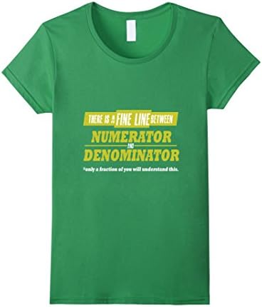 Womens Math T Shirt There is a fine line between numerator and deno XL Grass