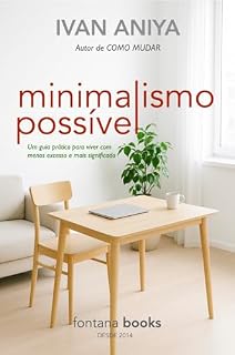 Livro Minimalismo Possível: Um guia prático para viver com menos excesso e mais significado (Ivan Aniya)
