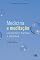 Livro Medicina e Meditação - Um Médico Ensina a Meditar