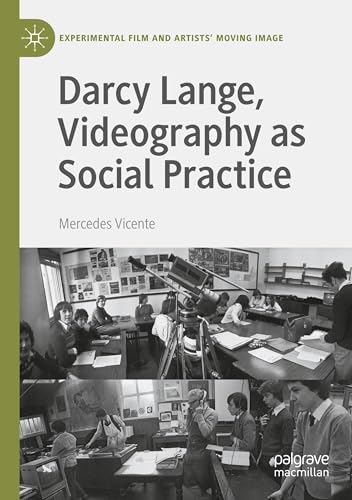 Darcy Lange, Videography as Social Practice (Experimental Film and Artists’ Moving Image)