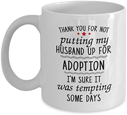 Thank You For Not Putting My Husband Up For Adoption - Coffee Mug Tea Cup Funny Novelty Ceramic Gift For Grandma, Grandpa, Grandmother, Grandfather, Thank you, Mother's Father's Day