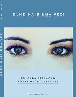 Livro OLHE MAIS UMA VEZ!: Em cada situação novas oportunidades