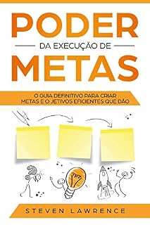 Livro Poder Da Execução De Metas: O Guia Definitivo Para Criar Metas e Objetivos Eficientes Que Dão Resultado
