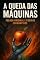 Livro A Queda das Máquinas: Pecado Original e Códigos Corrompidos