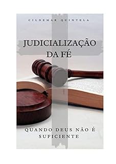 Livro Judicialização da Fé: Quando Deus Não é Suficiente