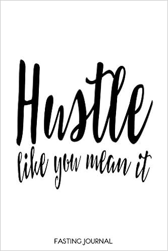 Hustle Like You Mean It Motivational Quote 6x9 Fasting Journal With Sixty Weekly Two Page Spreads Intermittent Fasting Tracker Weight Loss Notebook Inspirational Diet Journal For Men Journals Nimble Muse 9781709401060 Amazon Com